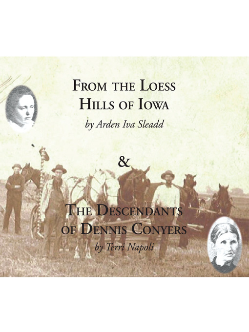 Title details for From the Loess Hills of Iowa with the Descendents of Dennis Conyers by Terri Napoli - Available